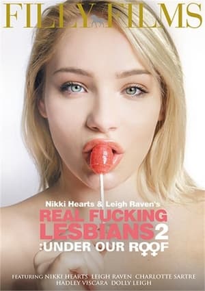 Poster Nikki Hearts & Raven Leigh's Real Fucking Lesbians: Under Our Roof (2018)