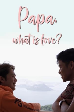 Poster Papa, What is Love? 2022