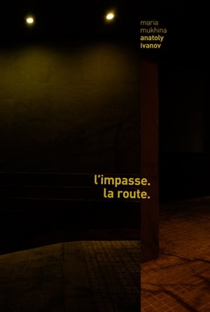 L'impasse. La route.