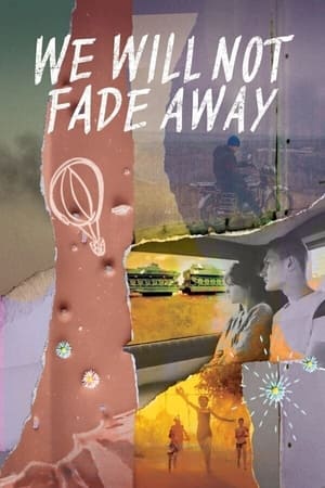 Poster We Will Not Fade Away 2023