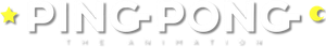 Ping Pong the Animation