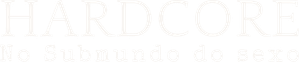 Hardcore: No Submundo do Sexo