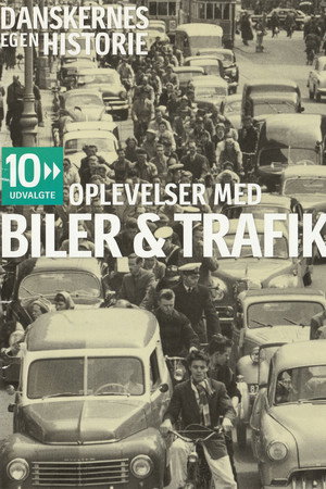 Danskernes egen historie - Oplevelser med biler & trafik