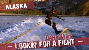 Dana White: Lookin' for a Fight Alaska