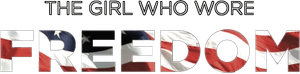 The Girl Who Wore Freedom