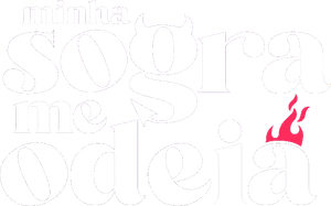 Minha Sogra Me Odeia