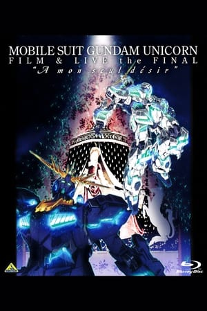 Poster Mobile Suit Gundam Unicorn Film And Live The Final - A Mon Seul Desir 2014