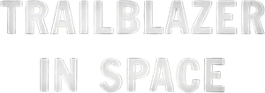 Trailblazer in Space