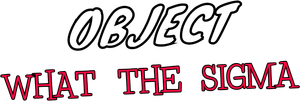 Object What The Sigma