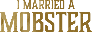 I Married a Mobster — Logos 2