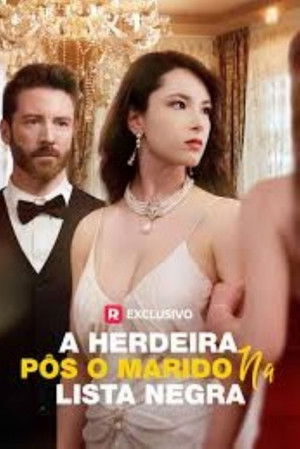 A Herdeira Pos o Marido na Lista Negra