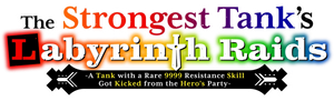 The Strongest Tank's Labyrinth Raids -A Tank with a Rare 9999 Resistance Skill Got Kicked from the Hero's Party-
