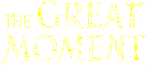 The Great Moment
