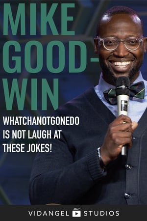 Poster Mike Goodwin: Whatchanotgonedo is Just Laugh at These Jokes! (2020)