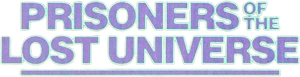 Prisoners of the Lost Universe