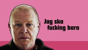 Jag ska fucking bara