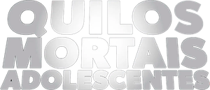 Quilos Mortais: Adolescentes