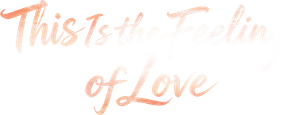 This Is the Feeling of Love