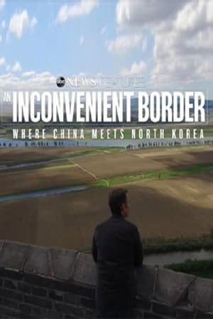 Poster di An Inconvenient Border: Where China Meets North Korea