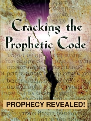 Cracking The Prophetic Code - Prophecy Revealed