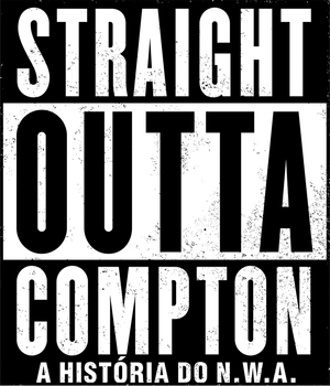 Straight Outta Compton: A História do N.W.A.