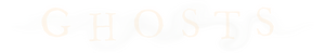 Ghosts