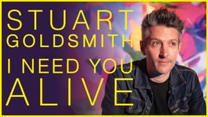 Stuart Goldsmith: I Need You Alive film complet