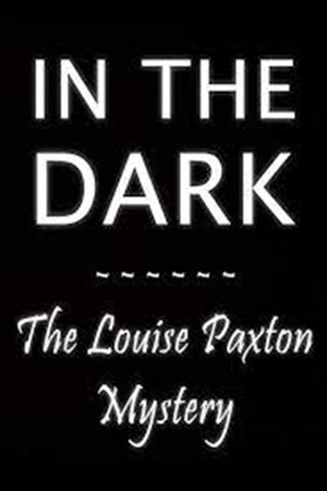In the Dark: The Louise Paxton Mystery