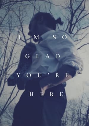 Poster I'm So Glad You're Here ()