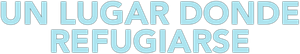 Un lugar donde refugiarse