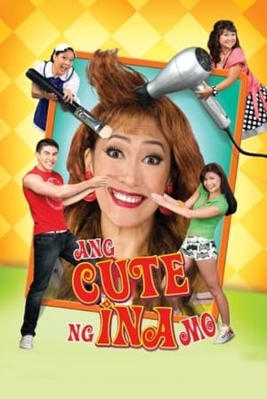 Ang Cute Ng Ina Mo! film complet
