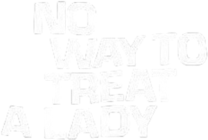 No Way to Treat a Lady