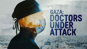 Gaza: Doctors Under Attack