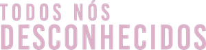 Todos Nós Desconhecidos