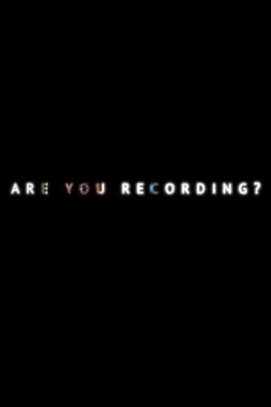 Are You Recording? film complet