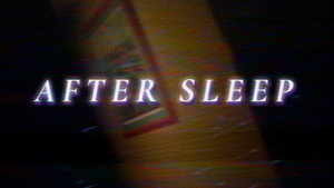 AFTER SLEEP still 1