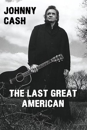 Poster Johnny Cash: The Last Great American (2004)