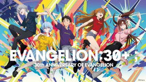 EVANGELION:30+； 30th ANNIVERSARY OF EVANGELION
