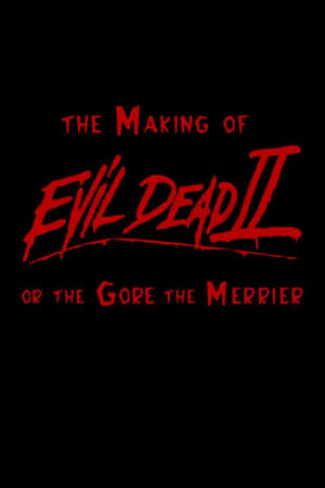 Poster The Making of 'Evil Dead II' or The Gore the Merrier (2000)