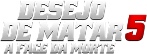 Desejo de Matar 5: A Face da Morte