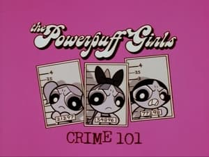 What a Cartoon The Powerpuff Girls: Crime 101