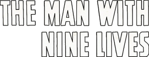 The Man with Nine Lives