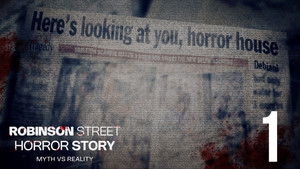 Robinson Street Horror Story: Myth VS Reality: 1×1