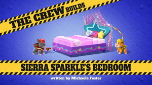 The Crew Builds Sierra Sparkle's Bedroom