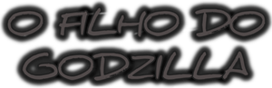O Filho de Godzilla