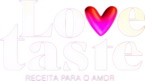 Love Taste: Receita Para o Amor