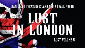L.U.S.T. (Lost Unreleased Sex Tapes) 5: Lust In London