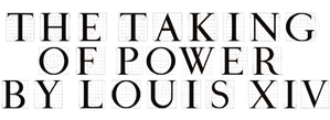 The Taking of Power by Louis XIV