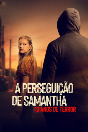 A Perseguição de Samantha: 13 Anos de Terror