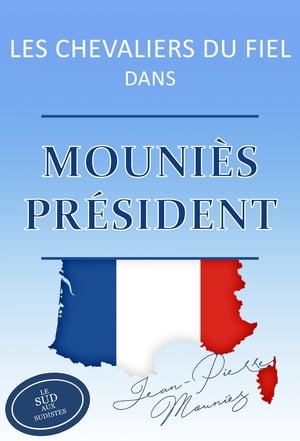 Poster Les Chevaliers du Fiel - Mouniès président ! 2017